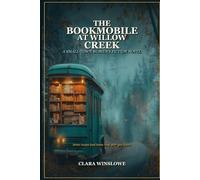The Bookmobile at Willow Creek: A Small-Town Women's Fiction Novel