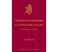 The Books behind the Masks: Sources of Warfare Leadership in Ancient Egypt. Ancient Warfare Series Volume 4: 124