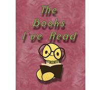 The Books I've Read: A Log Book Journal for Keeping Track Of The Books You Read