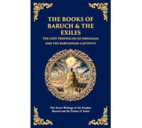 The Books of Baruch & The Exiles - The Lost Prophecies of Jerusalem and the Babylonian Captivity: The Secret Writings of the Prophet Baruch and the ... Edition): 159 (Library of Alexandria)