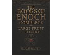 The Books of Enoch Complete - Large Print Edition: I-III Enoch With Authentic Illustrations and Comprehensive Introductions
