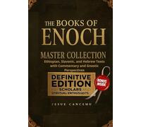 The Books of Enoch Master Collection: Ethiopian, Slavonic, and Hebrew Texts with Commentary and Gnostic Perspectives