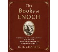 The Books of Enoch: The Complete and Original Edition, Also Includes the Book of Jasher and the Book of Jubilees