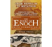 The Books Of Enoch With Commentary: From Nephilim To Metatron (1, 2, 3 Enoch & Commentary For Each)
