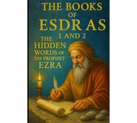 THE BOOKS OF ESDRAS 1 AND 2 in LARGE PRINT: THE HIDDEN WORDS OF THE PROPHET EZRA