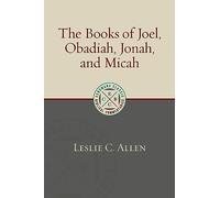 The Books of Joel, Obadiah, Jonah, and Micah (Eerdmans Classic Biblical Commentaries (Ecbc))