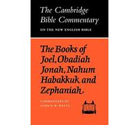 The Books of Joel, Obadiah, Jonah, Nahum, Habakkuk and Zephaniah (Cambridge Bible Commentaries on the Old Testament)