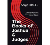 The Books of Joshua & Judges: A Midrashic Restoration of the Ancient Unpointed Hebrew Scripture (The Books of the Tanach)