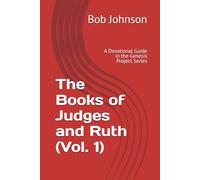 The Books of Judges and Ruth (Vol. 1): A Devotional Guide in the Genesis Project Series