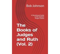 The Books of Judges and Ruth (Vol. 2): A Devotional Guide in the Genesis Project Series