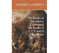 The Books of Maccabees: Containing the Books of 1, 2, 3, and 4 Maccabees