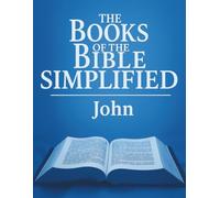 The Books of the Bible Simplified: John (Growing with God: The Books of the Bible Simplified Series)