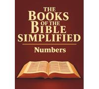 The Books of the Bible Simplified: Numbers (Growing with God: The Books of the Bible Simplified Series)