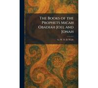 The Books of the Prophets Micah Obadiah Joel and Jonah