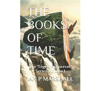 THE BOOKS OF TIME: The 'Together Forever' Series Volume 1