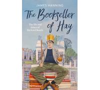 The Bookseller of Hay : The Life and Times of Richard Booth