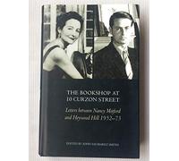 The Bookshop at 10 Curzon Street: Letters Between Nancy Mitford and Heywood Hill 1952-1973