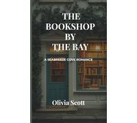 The Bookshop by the Bay: A Heartwarming Coastal Small-Town, Slow-Burn, Clean Romance (Seabreeze Cove Romance Series)