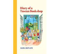 Diary of a Tuscan Bookshop: The heartwarming story that inspired a nation, now an international bestseller