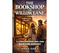 The Bookshop on Willow Lane: A Clean & Wholesome Small Town Bookstore Romance