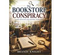 The Bookstore Conspiracy: A Logic Detective Files Mystery Puzzle Book