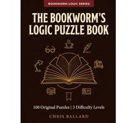 The Bookworm's Logic Puzzle Book: 100 Book-Themed Logic Grid Puzzles for Adults