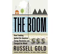 The Boom: How Fracking Ignited the American Energy Revolution and Changed the World