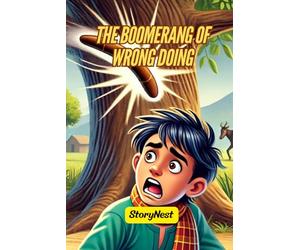 The Boomerang of Wrongdoing: A Heartwarming Story About Actions, Consequences, and Choosing Kindness