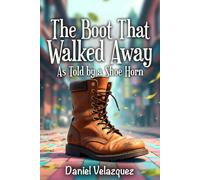 The Boot that Walked Away: A story told by a shoe horn