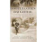 The Bootlegger's Daughter: A San Francisco Tale