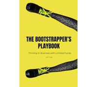 The Bootstrapper's Playbook: Thriving in Business with Limited Funds