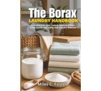 The Borax Laundry Handbook: Stain Removal, Odor Control, Brighter Whites, Fresh Towels, and Fabric-Safe Laundry Routines (The Borax Handbook Series)