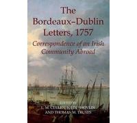 The Bordeaux-Dublin Letters, 1757: Correspondence of an Irish Community Abroad b
