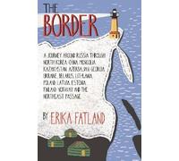 The Border - A Journey Around Russia, Erika Fatlan