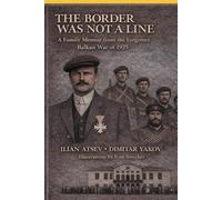 The Border Was Not a Line: A Family Memoir from the Forgotten Balkan War of 1925