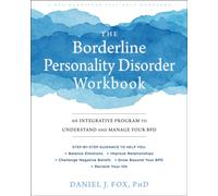 The Borderline Personality Disorder Workbook : An Integrative Program to Understand and Manage Your BPD