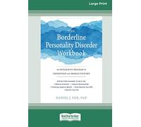 The Borderline Personality Disorder Workbook: An Integrative Program to Understand and Manage Your BPD (16pt Large Print Edition)