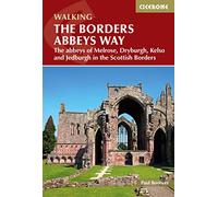 The Borders Abbeys Way: The abbeys of Melrose, Dryburgh, Kelso and Jedburgh in the Scottish Borders (Cicerone Guides)