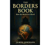 The Borders Book: How the World Got Sliced (The Mapmakers)