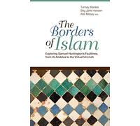 The Borders of Islam: Exploring Samuel Huntington's Faultlines, from Al-Andalus to Virtual Ummah