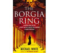 The Borgia Ring : an adrenalin-fuelled, action-packed historical conspiracy thriller you won’t be able to put down…