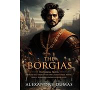 The Borgias: Complete with Classic illustrations and Annotation