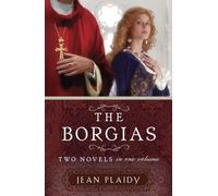 The Borgias: Two Novels in One Volume