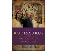 The Borisaurus: The Dictionary of Boris Johnson