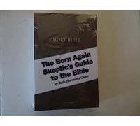The Born Again Skeptic's Guide to the Bible