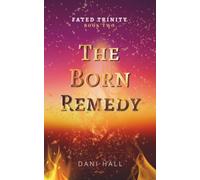 The Born Remedy (Fated Trinity)