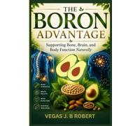 The Boron Advantage: Supporting Bone, Brain, and Body Function Naturally