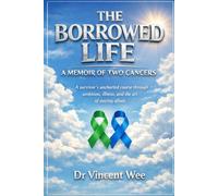 THE BORROWED LIFE: A MEMOIR OF TWO CANCERS