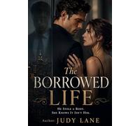 The Borrowed Life: He Stole a Body. She Knows It Isn’t Him.