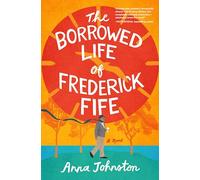 The Borrowed Life of Frederick Fife: A Novel